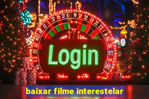 baixar filme interestelar